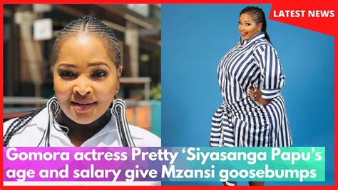 Gomora Actress Pretty ‘siyasanga Papus Age And Salary Give Mzansi