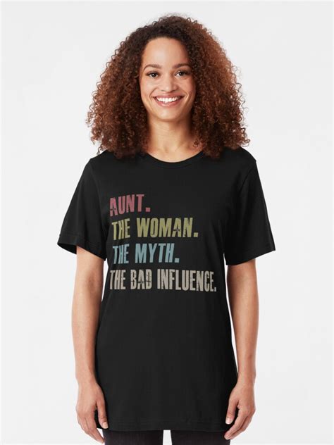Aunt The Woman The Myth The Bad Influence T Shirt By Tuly2002 Redbubble