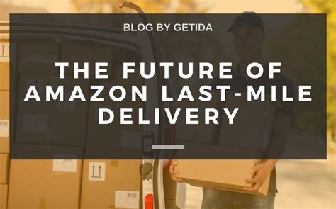 The Future Of Amazon Last Mile Delivery