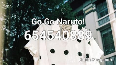 Go Go Naruto Roblox Id Roblox Music Codes
