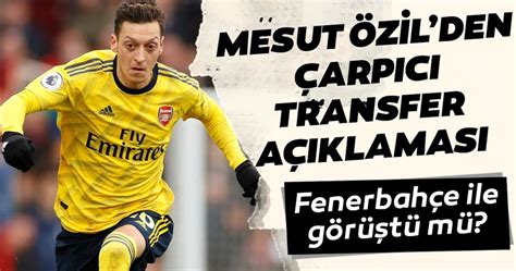 Mesut özil fenerbahçe 2020 arsenal transfer. Mesut Özil'den çarpıcı Fenerbahçe açıklaması - Spor Haberleri