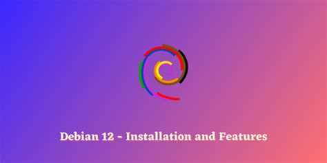How To Install Debian 12 Step By Step Linuxfordevices
