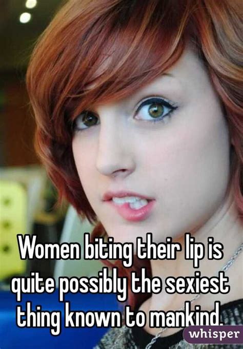 Women Biting Their Lip Is Quite Possibly The Sexiest Thing