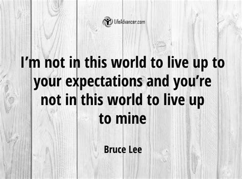 Im Not In This World To Live Up To Your Expectations Life Advancer