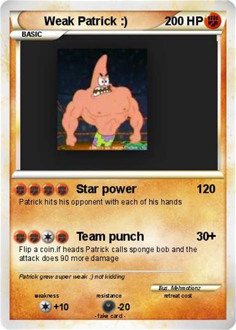 Nonetheless, the best pokemon or the weakest pokemon card depends on how you use them. Pokémon Weak Patrick - Star power - My Pokemon Card