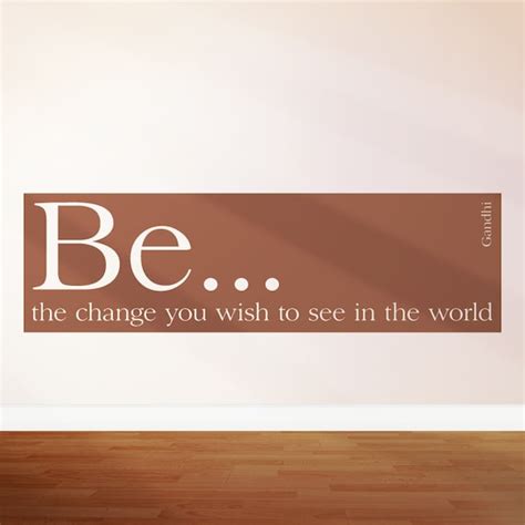 Items Similar To Be The Change You Want To See In The World Quotation