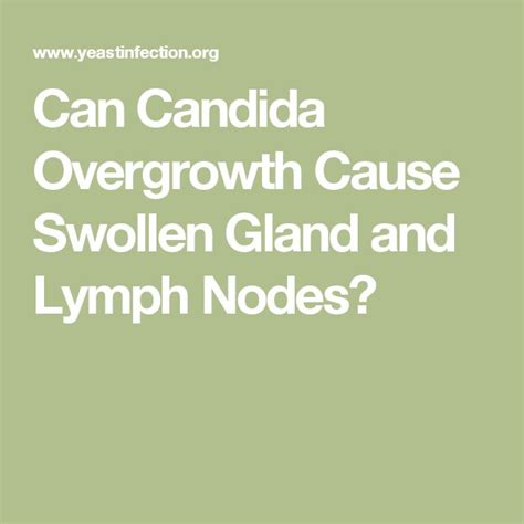 Can Candida Overgrowth Cause Swollen Gland And Lymph Nodes Candida