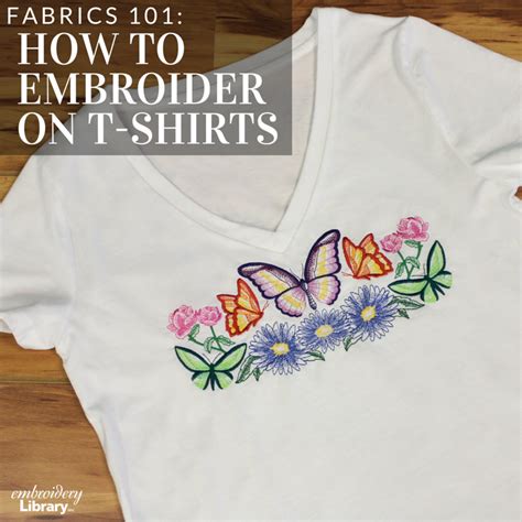 get tips and tricks for embroidering on t shirts with this tutorial from embroidery library