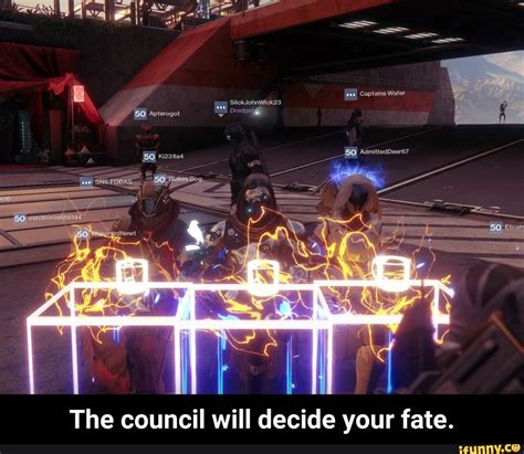 The Council Will Decide Your Fate The Council Will Decide Your Fate