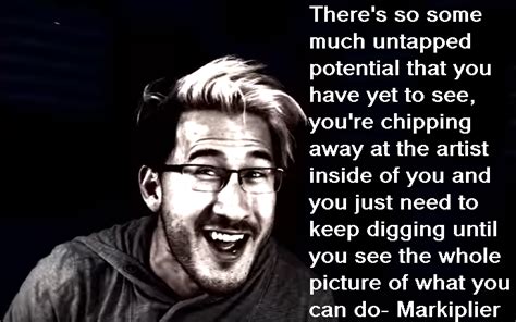 10 markiplier famous sayings, quotes and quotation. Untapped potential(Markiplier quote) by graphicjane on ...