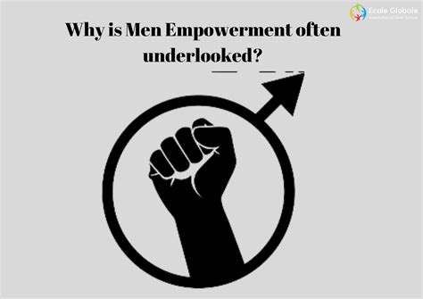 Why Is Men Empowerment Often Underlooked Ecole Blog