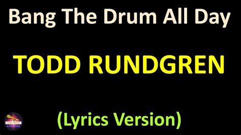 Todd Rundgren Bang The Drum All Day Lyrics Version Youtube