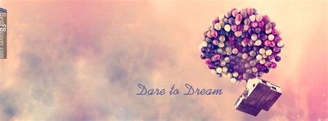 Dare To Dream Facebook Cover Quotes Facebook Cover Facebook Cover