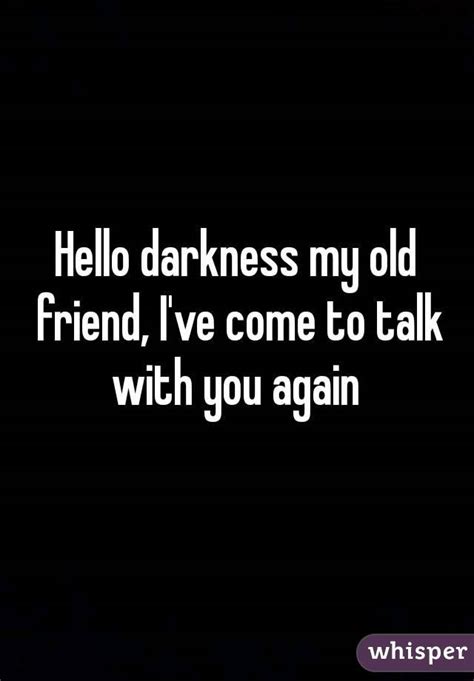 Hello Darkness My Old Friend Ive Come To Talk With You Again