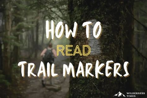 How To Read Trail Markers Reliable Guidelines For Finding Your Way