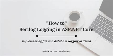 How To Serilog Logging In Asp Net Core