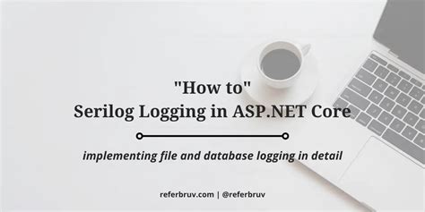 How To Serilog Logging In ASP NET Core