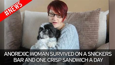 Anorexic Woman Who Weighed Four Stone Survived On A Snickers Bar And One Crisp Sandwich A Day
