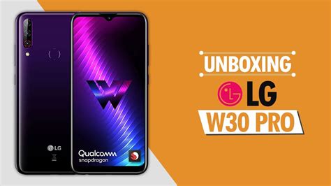Lg W30 Pro Unboxing And Hands On Budget Snapdragon Smartphone Youtube