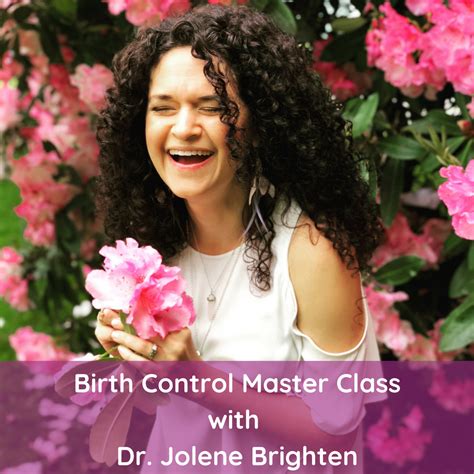 Birth Control Master Class Dr Jolene Brighten