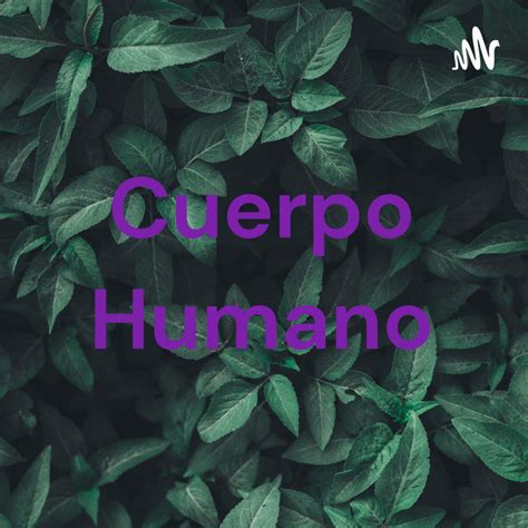 Cuerpo Humano Podcast On Spotify