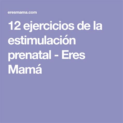 12 Ejercicios De La Estimulación Prenatal Con Imágenes Estimulación