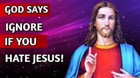 Jesus Says Skip If You Hate Me God Message For You Today Jesus