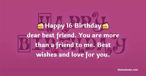 Happy 16 Birthday Dear Best Friend You Are More Than A Friend To Me