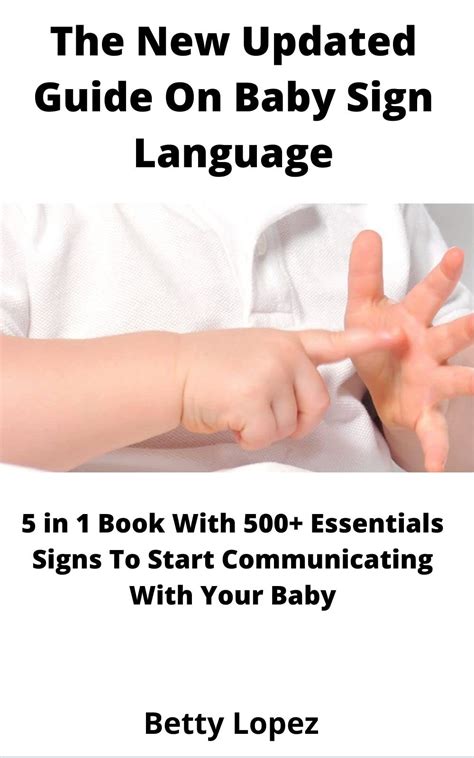 The New Updated Guide On Baby Sign Language 5 In 1 Book With 500