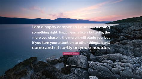 Henry David Thoreau Quote I Am A Happy Camper So I Guess Im Doing