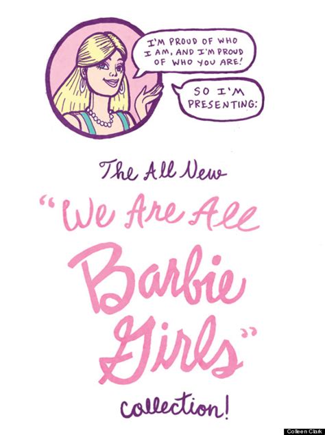 We Are All Barbie Girls Illustrations By Colleen Clark Show What It Would Look Like If Dolls
