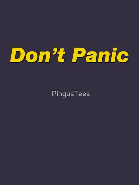 Dont Panic T Shirt For Sale By Pingustees Redbubble Dont Panic T