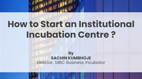 How To Start An Institutional Incubation Centre Youtube