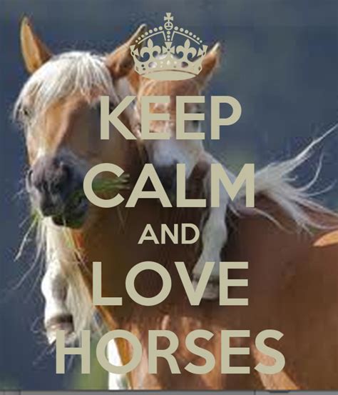 Keep Calm And Love Horses Poster Des Keep Calm O Matic