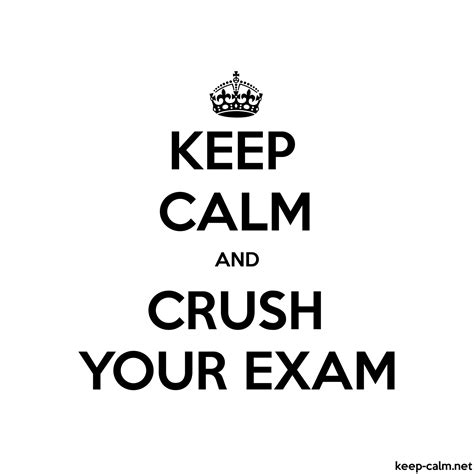 Keep Calm And Crush Your Exam Keep