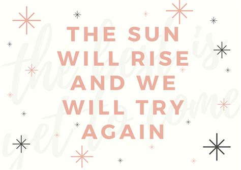 The sun will rise again quote. The sun will rise and we will try again - The Daily Quotes