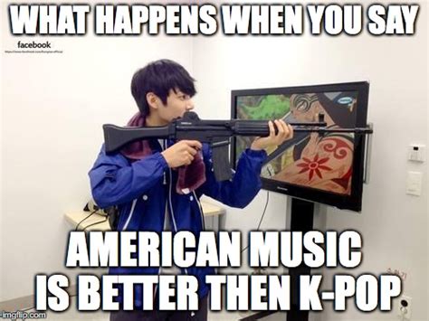 Kpop Fans Be Like Imgflip