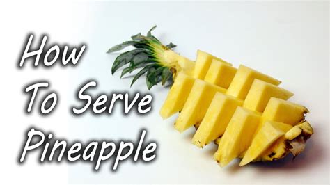 How To Serve Pineapple Youtube