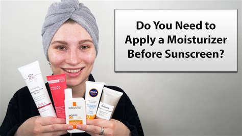 do you need to apply a moisturizer before sunscreen with demonstration youtube