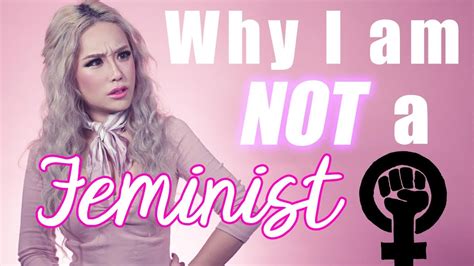 why i am not a feminist dumbest feminist quotes deleted video youtube