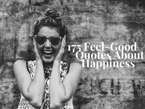 175 Feel Good Quotes About Happiness Learn Life Quote