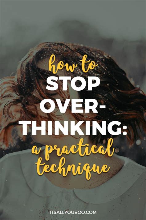 How To Stop Overthinking A Practical Technique It S All You Boo