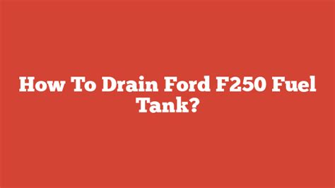How To Drain Ford F250 Fuel Tank Ford Faqs
