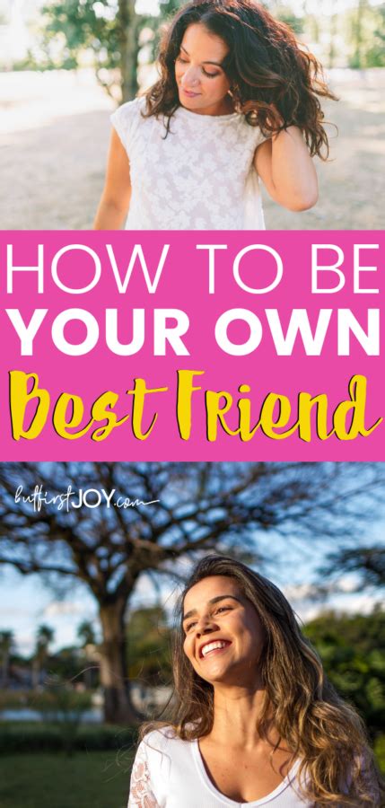How To Be Your Own Best Friend In 3 Simple Steps But First Joy