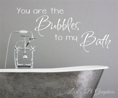You Are The Bubbles To My Bath Vinyl Wall Decal Bathroom Etsy