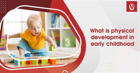 What Is Physical Development In Early Childhood Nurturey Blog