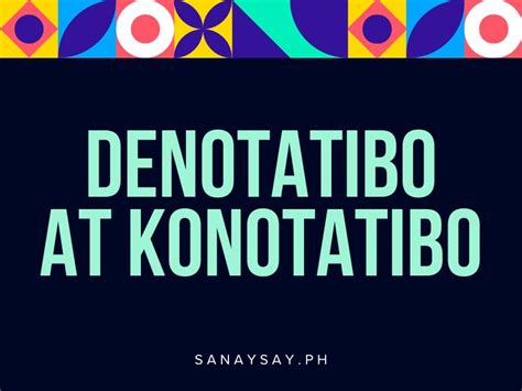 Denotatibo At Konotatibo — Halimbawa At Kahulugan