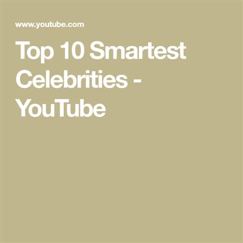 Top 10 Smartest Celebrities Youtube Celebrities Famous Faces Actors And Actresses