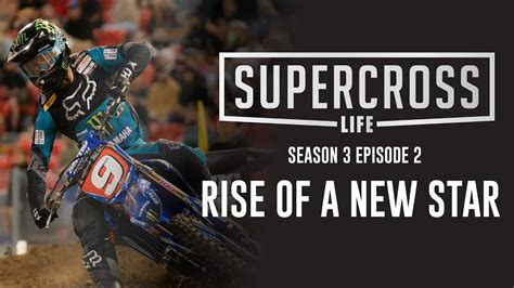 Supercross Life Season 3 Episode 2 Rise Of A New Star Youtube