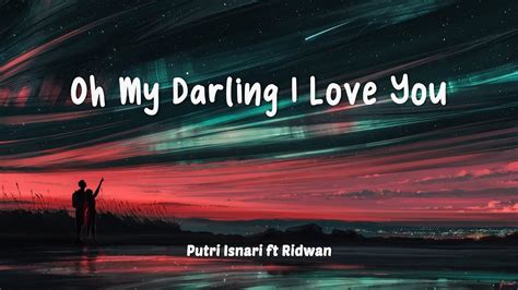 Putri Isnari Ft Ridwan Cover Oh My Darling I Love You Lirik Youtube